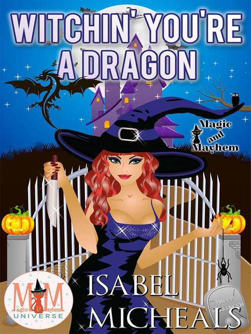 Title details for Witchin' You're a Dragon by Isabel Micheals - Wait list
